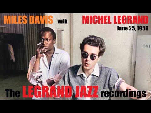 Miles Davis with Michel Legrand- The Legrand Jazz Recordings (June 25, 1958 NYC)