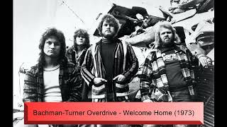 Bachman-Turner Overdrive - Welcome Home (1973)