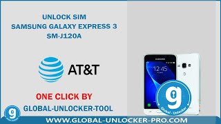 Unlock Sim  Samsung Galaxy Express 3 SM-J120A AT&T By Global Unlocker Pro