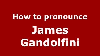 How to pronounce James Gandolfini