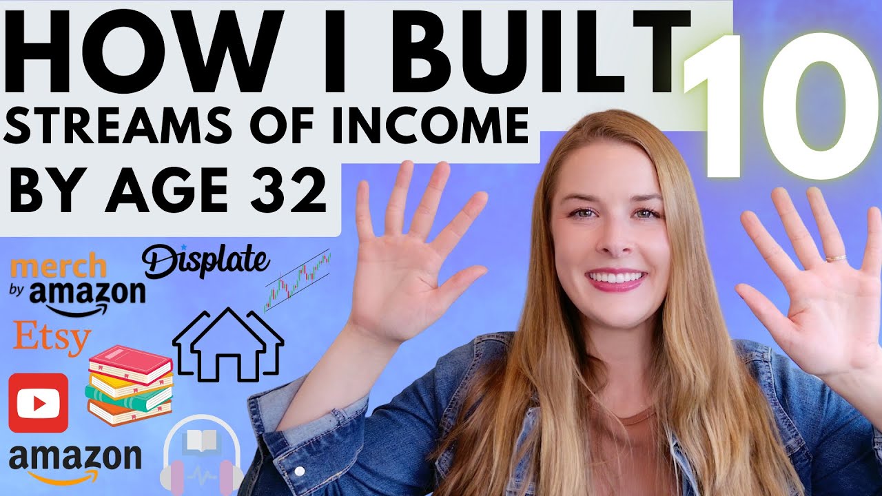 How I Built 10 Streams of Income By Age 32 (And You Can Too!)