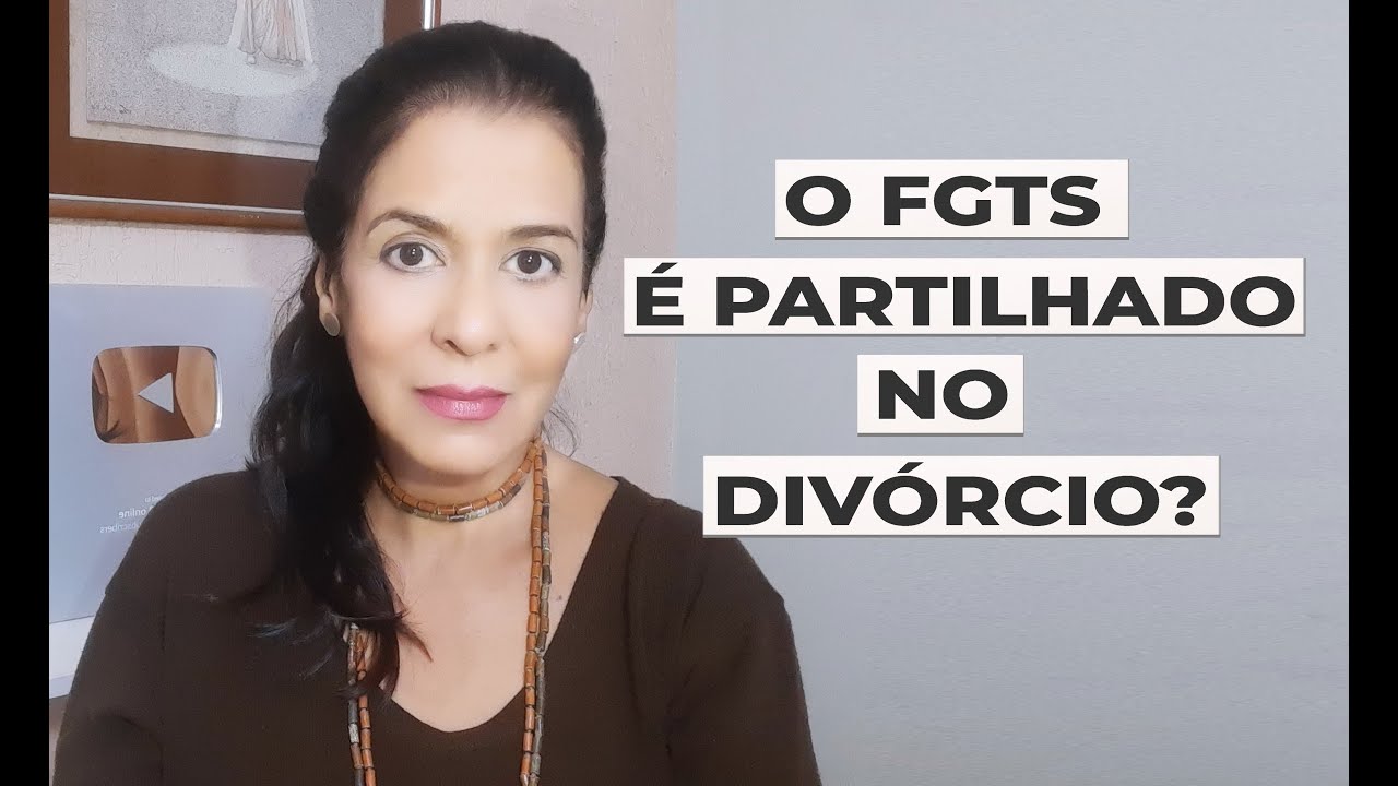 O FGTS É PARTILHADO NO DIVÓRCIO?