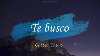 Celia Cruz - Te busco / [ Letra ]