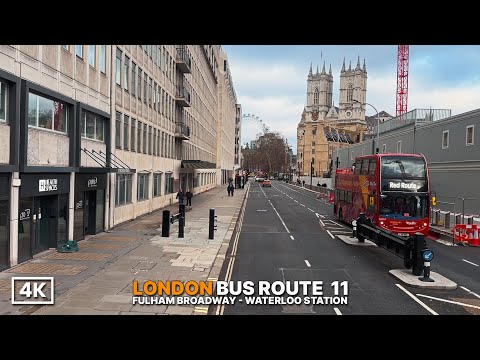 London Bus Ride Route 11 | Fulham to Waterloo | Big Ben & Westminster Abbey | Upper Deck POV 4K HDR