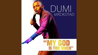 My God Is Too Much