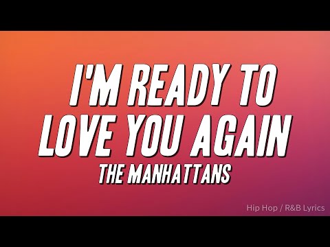 The Manhattans - I'm Ready to Love You Again (Lyrics)
