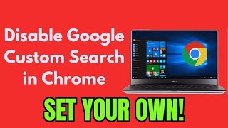 How to Disable Google Custom Search in Chrome (Set Your OWN)