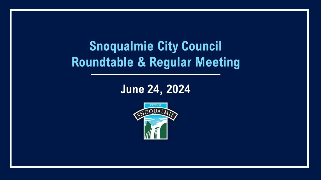 2024-06-24 Snoqualmie City Council Roundtable and Regular Meeting