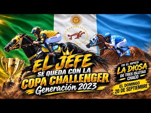EL JEFE-Copa Challenger Generación 2023- Hipico la Diosa- Tres isletas Chaco 20-09-26