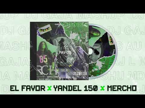 El Favor X Yandel 150 X Mercho - GAJA Mashup