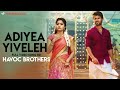 Adiyea Yiveleh Havoc Brothers Full Video Song With Lyrics Vt Mediaworks