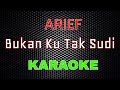Arief - Bukan Ku Tak Sudi [Karaoke] | LMusical