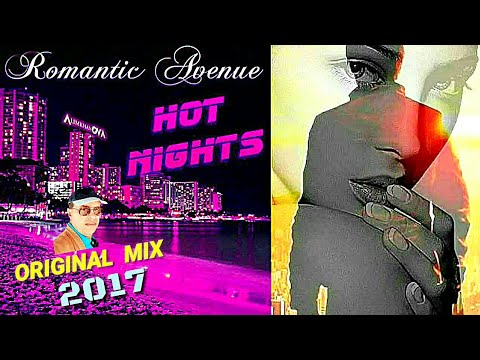 ROMANTIC  AVENUE - 2017- HOT NIGHTS IN THE CITY  / original Mix feat. Alimkhanov . A /modern Talking