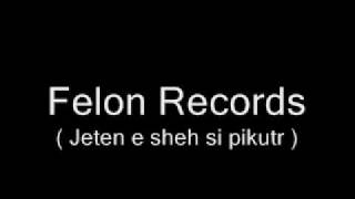 Felon Records - E sheh jeten si piktur NEW 2010 ( OFFICIAL )