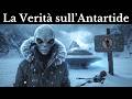 Antartide Cosa Nasconde Il Continente Più Misterioso Della Terra Misteri Per Dormire