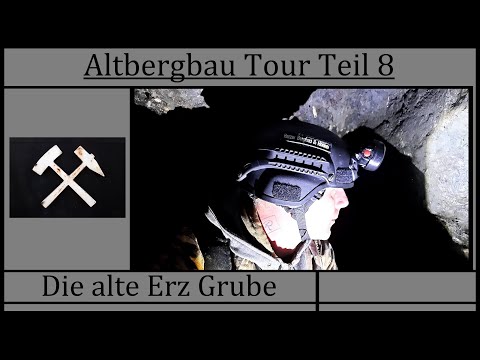 Altbergbau Tour Teil 8 - Die alte Erz Grube