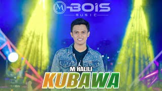 Download lagu KUBAWA - M HALILI FEAT MBOIS MUSIC mp3 Download lagu KUBAWA - M HALILI FEAT MBOIS MUSIC mp3