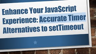 Download the video "Enhance Your JavaScript Experience: Accurate Timer Alternatives to setTimeout"