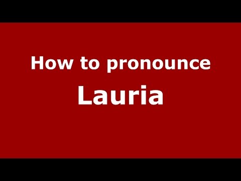 How to pronounce Lauria