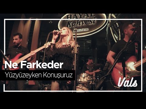 Vals - Ne Farkeder (Yüzyüzeyken Konuşuruz Cover)