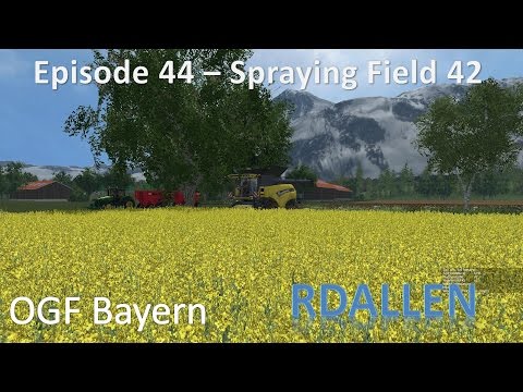 Farming Simulator 15 OGF Bayern E44 - Spraying Field 42!