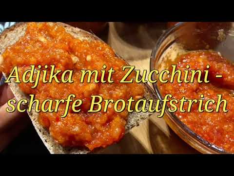 Adjika mit Zucchini - scharfe Brotaufstrich / Rezept & Zubereitung / Russische Küche
