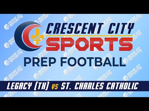 Crescent City Sports Prep Football - Legacy (TX)  vs. St. Charles Catholic