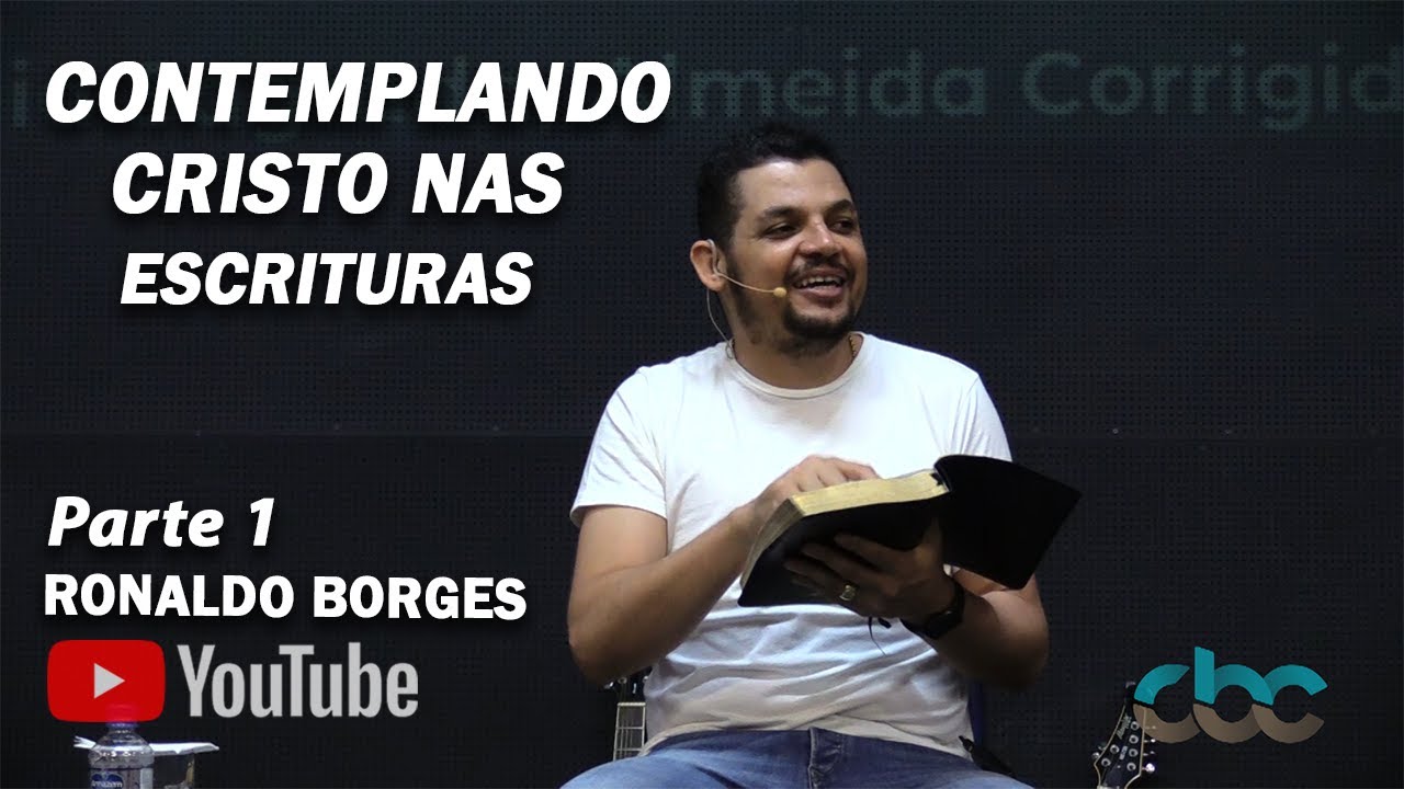 RONALDO BORGES - Contemplando Cristo nas Escrituras - Parte 1