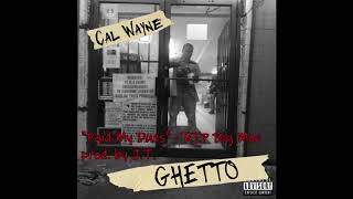 Cal Wayne - &quot;Paid My Dues&quot; RIP Big Moe