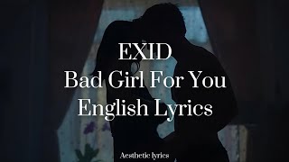 Bad Girl For You // EXID English Lyrics
