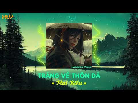 TRĂNG VỀ THÔN DÃ REMIX | MAI KIỀU, HOÀNG LV REMIX | NHẠC BOLERO REMIX CĂNG CỰC  「ĐÀN TRANH REMIX」