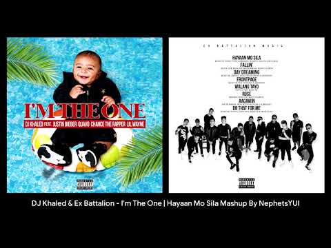 I'm The One Hayaan Mo Sila Mashup - DJ Khaled & Ex Battalion