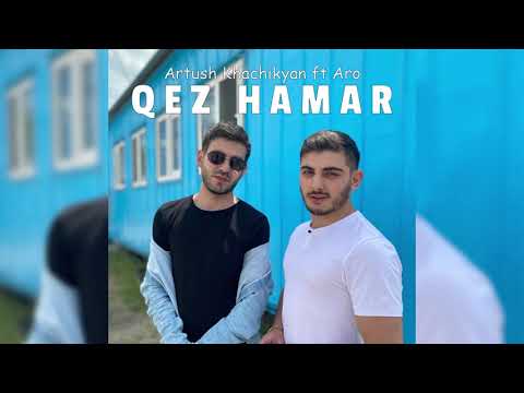 Artush Khachikyan ft Aro - QEZ HAMAR