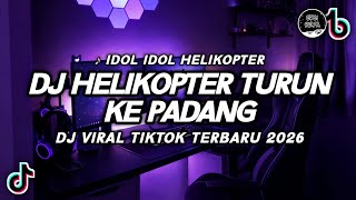 Download lagu DJ HELIKOPTER TURUN KE PADANG VIRAL TIKTOK | DJ IDOL IDOL REMIX BREAKLATIN TERBARU 2026 mp3