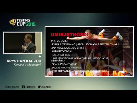 TestingCup 2015 - prezentacja Krystiana Kaczora "Kim jest agile tester?"
