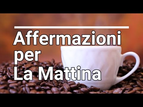 AFFERMAZIONI per la MATTINA, Affermazioni iniziare bene la giornata!