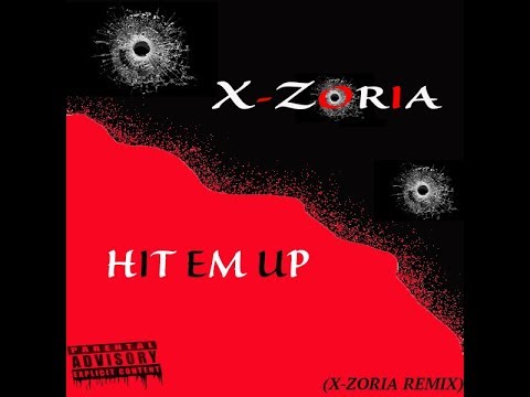 X-ZORIA HIT EM UP (X-ZORIA REMIX)