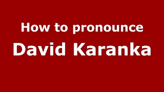 How to pronounce David Karanka