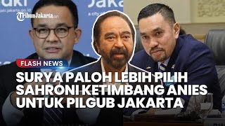 Ketua Umum Nasdem Surya Paloh Lebih Pilih Sahroni, Ketimbang Anies Baswedan Untuk Calon DKI 1