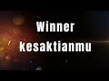 kesaktianmu - winner (lyrics) #winner #kesaktianmu #lyrics