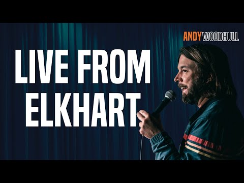 Live from Elkhart - The UNCUT / UNEDITED Stand Up Comedy Special by Andy Woodhull