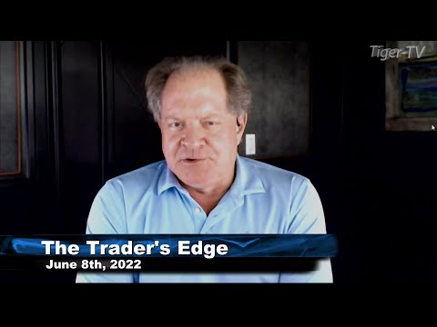 June 8th, The Trader's Edge with Steve Rhodes on TFNN - 2022