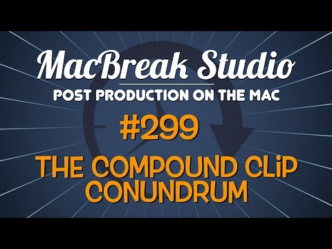 MacBreak Studio: Ep. 299 - The Compound Clip Conundrum