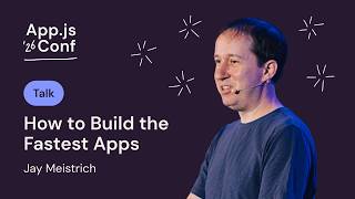 Jay Meistrich – How to Build the Fastest Apps: Break the Rules | App.js Conf 2026