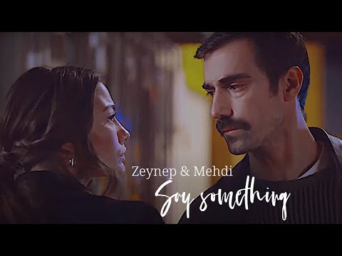Zeynep & Mehdi | Say something
