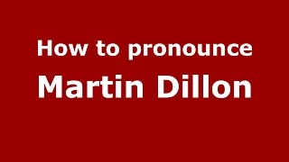 How to pronounce Martin Dillon