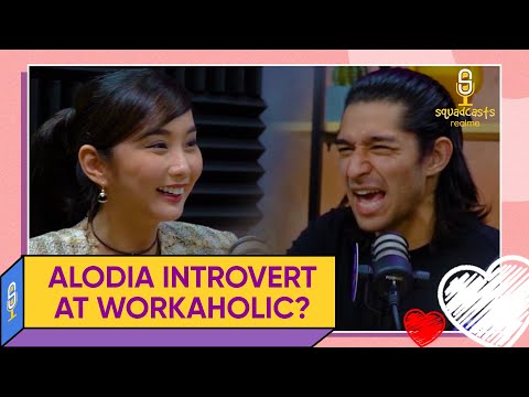 IS ALODIA AN INTROVERT AND A WORKAHOLIC? Squadcasts Ep. 1: Dare to Be In Love with Alodia and Wil