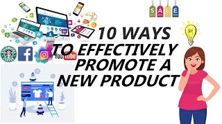 10 Ways to Effectively Promote a New Product or Service