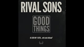Rival Sons - Good Things (Radio Edit)