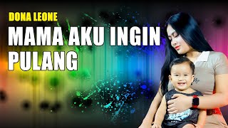 Download lagu Mama Aku Ingin Pulang - Dona Leone [ Lirik Cover HD ] mp3